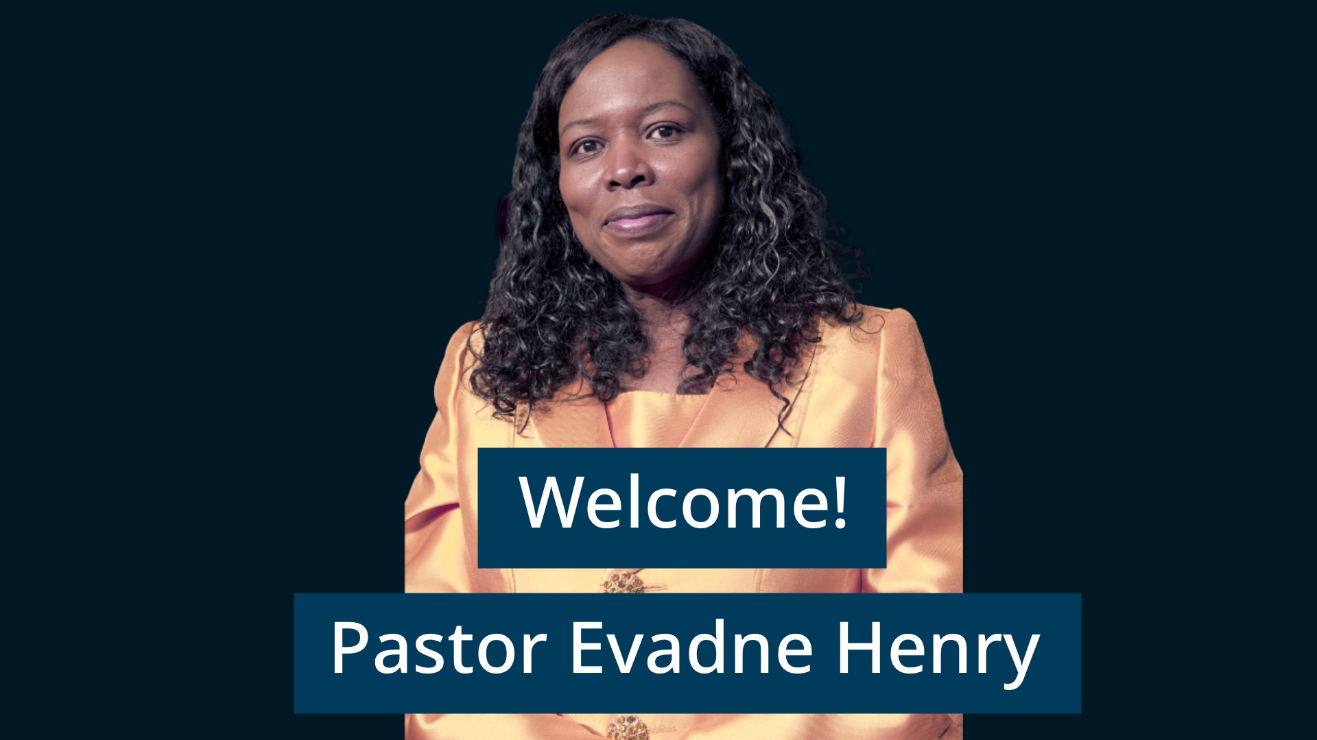 Welcome Pastor Evadne Henry